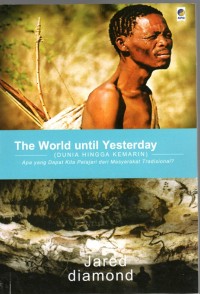 The World Until Yesterday ( Dunia Hingga Kemarin ) Apa yang Dapat Kita Pelajari dari Masyarakat Tradisional ?
