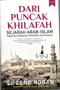 DARI  PUNCAK KHILAFAH : Sejarah Arab - Islam Sejak Era Kejayaan Khilafah Utsmaniyah