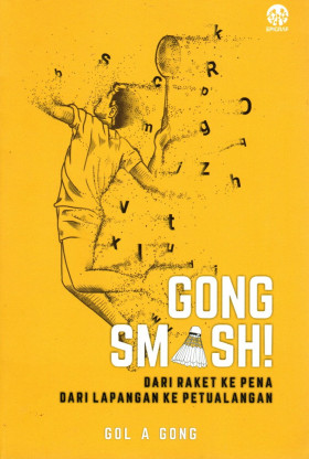 GONG SMASH ! DARI RAKET KE PENA, DARI LAPANGAN KE PETUALANGAN