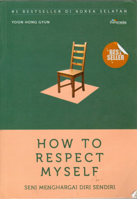 HOW TO RESPECT MY SELF ; SENI MENGHARGAI DIRI SENDIRI
