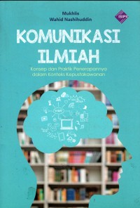 KOMUNIKASI ILMIAH : Konsep dan Praktek Penerapannya dalam konteks Kepustakawanan