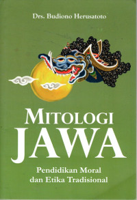 Image of MITOLOGI JAWA ; Pendidikan Moral dan Etika Tradisional