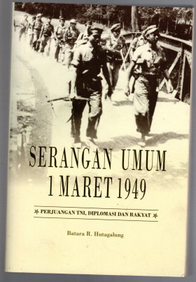 SERANGAN UMUM 1 MARET 1949 : Perjuangan TNI, Diplomasi dan Rakyat