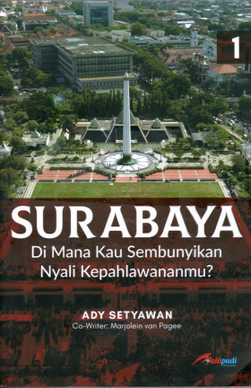 SURABAYA Di Mana Kau Sembunyikan Nyali Kepahlawananmu ?